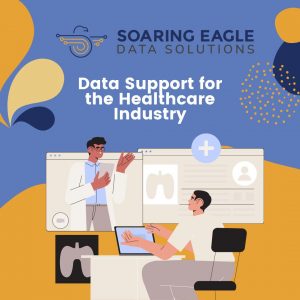 Soaring Eagle Data Solutions provides Data Support for the Healthcare Industry