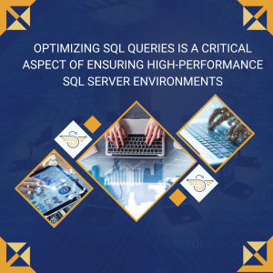 Optimizing SQL queries is a critical aspect of ensuring high-performance SQL Server environments